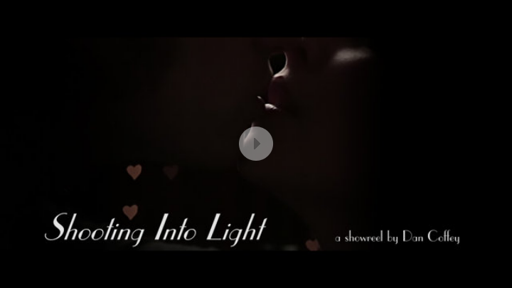 Shooting Into Light - a showreel by Dan Coffey